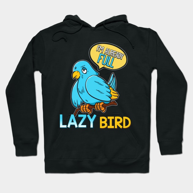 I'm Already Full Lazy Bird Sleeping Sleepy Pun Hoodie by theperfectpresents